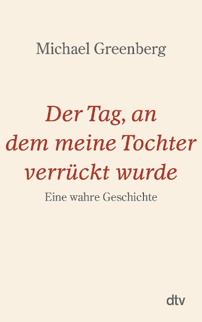 Der Tag, an dem meine Tochter verrückt wurde - Michael Greenberg