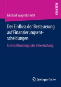 Cover-Bild zum Titel 'Der Einfluss der Besteuerung auf Finanzierungsentscheidungen' von 'Michael Wagenknecht'