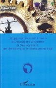 Cover-Bild zum Titel 'L'engagement associatif à travers les Associations Villageoises de Développement : une alternative pour le développement local' von 'Djibril Diop'