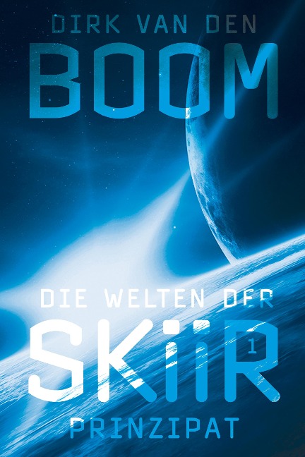 Die Welten der Skiir 1: Prinzipat - Dirk Van den Boom