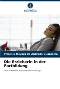 Cover-Bild zum Titel 'Die Erzieherin in der Fortbildung' von 'Priscilla Mayara de Andrade Quaresma'