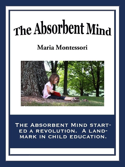 The Absorbent Mind - Maria Montessori