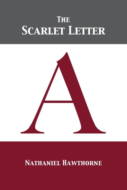 The Scarlet Letter - Nathaniel Hawthorne