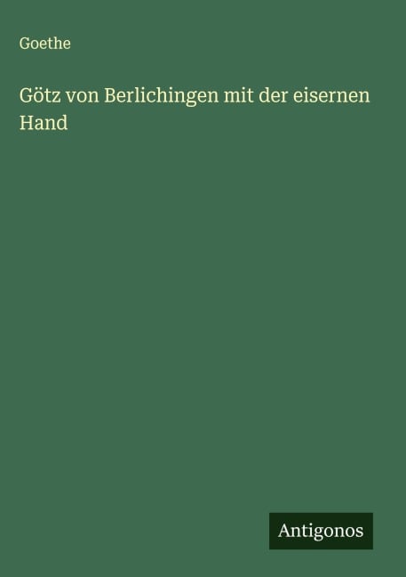 Götz von Berlichingen mit der eisernen Hand - Goethe