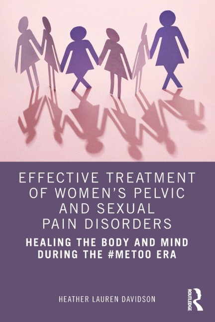 Effective Treatment of Women's Pelvic and Sexual Pain Disorders - Heather Lauren Davidson
