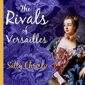 The Rivals of Versailles - Sally Christie