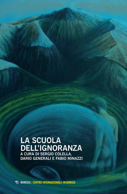 La scuola dell'ignoranza. Atti della giornata di studi (Milano, 26 maggio 2018) - 