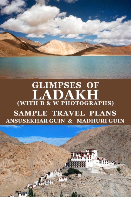 Glimpses of Ladakh (with B&W Photographs) Sample Travel Plans (Pictorial Travelogue, #7) - Ansusekhar Guin, Madhuri Guin