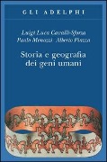 Storia e geografia dei geni umani - Luigi Luca Cavalli-Sforza, Paolo Menozzi, Alberto Piazza