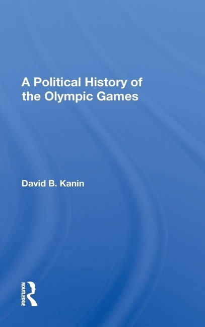 A Political History Of The Olympic Games - David B Kanin