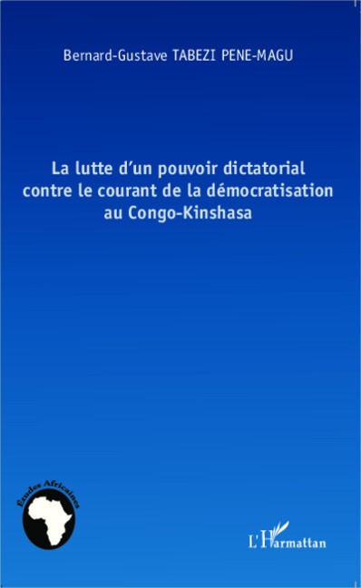 La lutte d'un pouvoir dictatorial contre le courant de la démocratisation au Congo-Kinshasa - Tabezi Pene-Magu