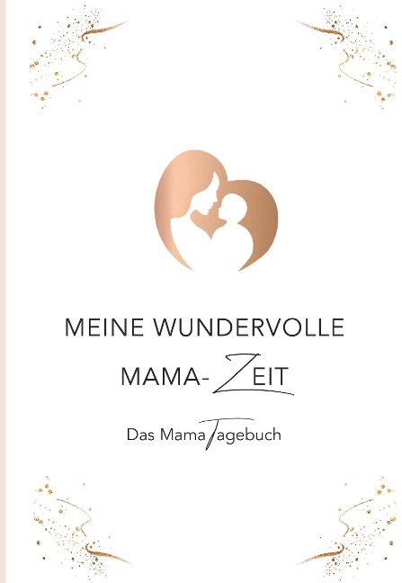 Meine wundervolle Mama-Zeit - Christina Stix-Pußwald