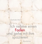 Cover-Bild zum Titel 'Ich nehme einen Faden und gehe mit ihm spazieren' von 'Gerlinde Merl'