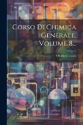 Cover-Bild zum Titel 'Corso Di Chimica Generale, Volume 8...' von 'Ottavio Ferrario'