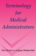 Cover-Bild zum Titel 'Terminology for Medical Administrators' von 'Mari Robbins, Janet Wetherfield'