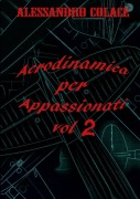 Aerodinamica per appassionati volume secondo - Alessandro Colace