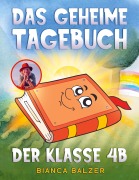 Cover-Bild zum Titel 'Das geheime Tagebuch der Klasse 4 B' von 'Bianca Balzer'