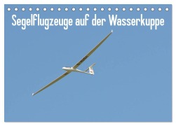 Flugzeuge auf der Wasserkuppe 2025 (Tischkalender 2025 DIN A5 quer), CALVENDO Monatskalender - Friedrich Wesch