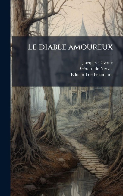 Le diable amoureux - Jacques Cazotte, Gã(c)Rard de Nerval, Edouard de Beaumont