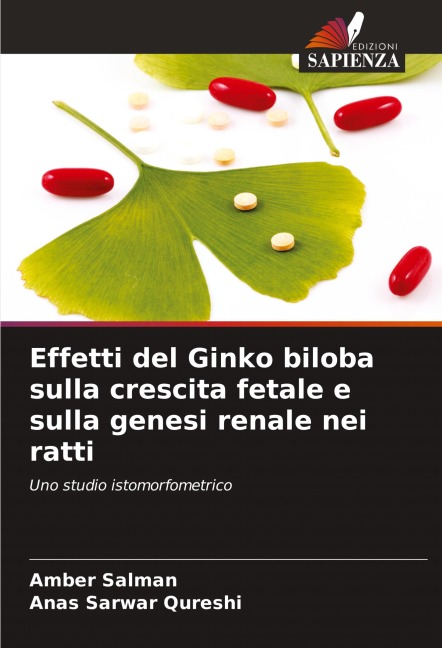 Effetti del Ginko biloba sulla crescita fetale e sulla genesi renale nei ratti - Amber Salman, Anas Sarwar Qureshi