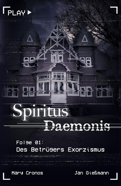 Spiritus Daemonis - Folge 1: Des Betrügers Exorzismus - Mary Cronos, Jan Gießmann