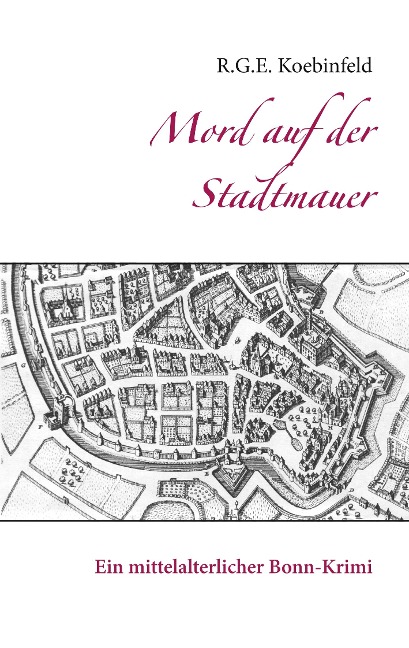 Mord auf der Stadtmauer - R. G. E. Koebinfeld