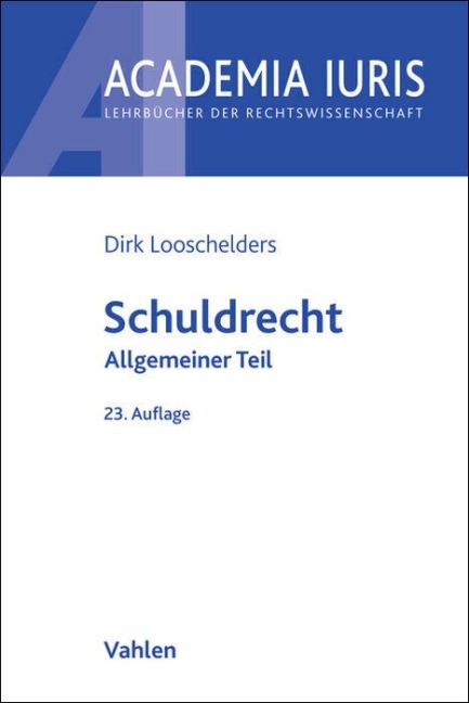 Schuldrecht Allgemeiner Teil. Schuldrecht AT - Dirk Looschelders