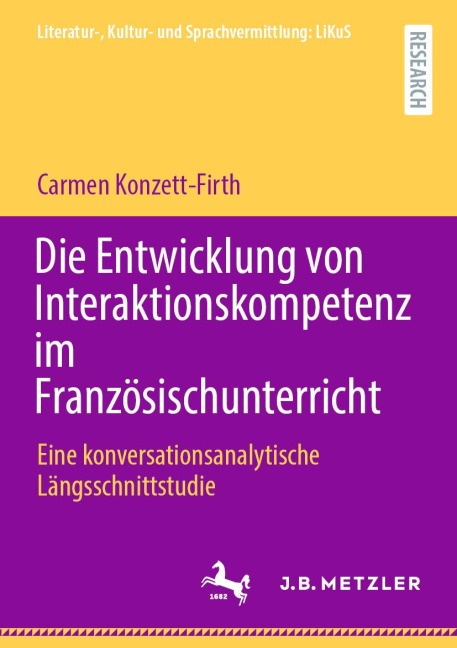 Die Entwicklung von Interaktionskompetenz im Französischunterricht - Carmen Konzett-Firth