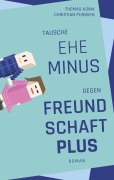 Cover-Bild zum Titel 'Tausche Ehe minus gegen Freundschaft plus' von 'Thomas Kowa, Christian Purwien'
