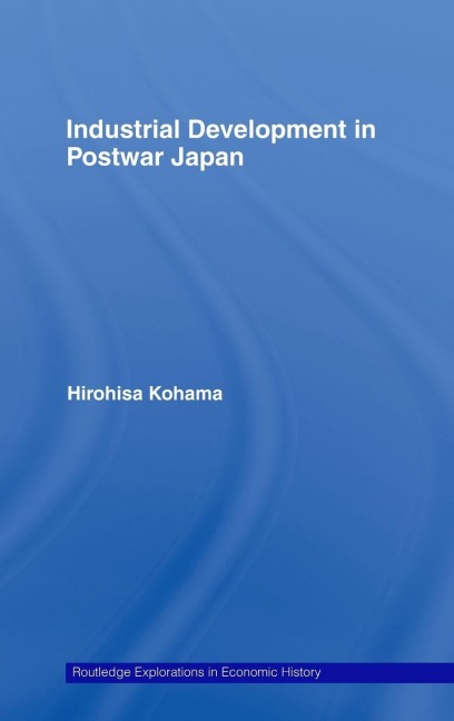 Industrial Development in Postwar Japan - Hirohisa Kohama