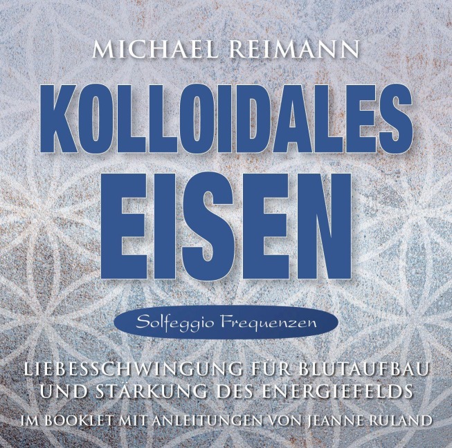 Kolloidales Eisen [Solfeggio Frequenzen] - Michael Reimann