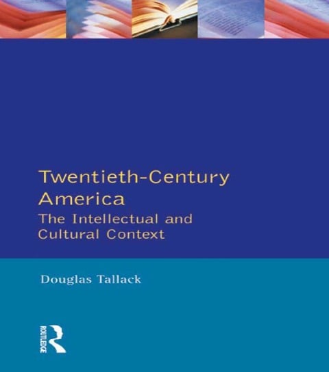 Twentieth-Century America - Douglas Tallack