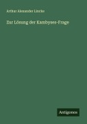 Cover-Bild zum Titel 'Zur Lösung der Kambyses-Frage' von 'Arthur Alexander Lincke'