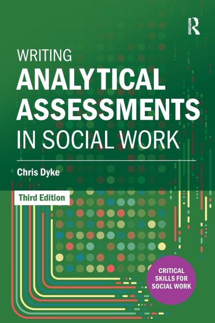 Writing Analytical Assessments in Social Work - Chris Dyke