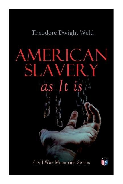 American Slavery as It Is - Theodore Dwight Weld