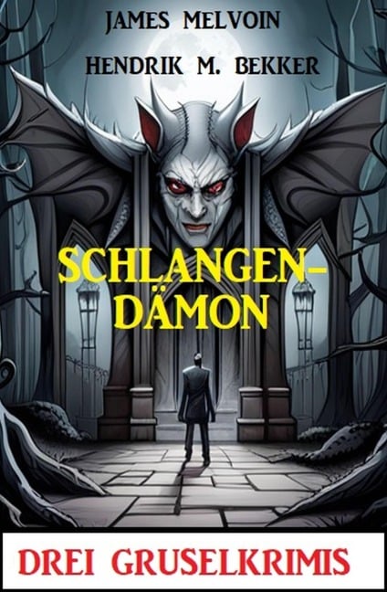 Schlangendämon: 3 Gruselkrimis - Hendrik M. Bekker, James Melvoin