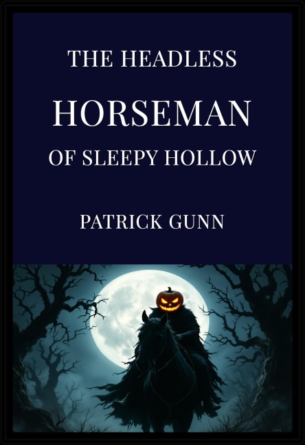 The Headless Horseman Of Sleepy Hollow - Patrick Gunn