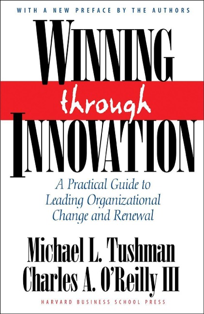 Winning Through Innovation - Michael L Tushman, Charles A O'Reilly