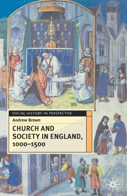 Church and Society in England, 1000-1500 - Andrew Brown