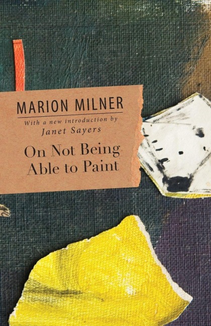 On Not Being Able to Paint - Marion Milner