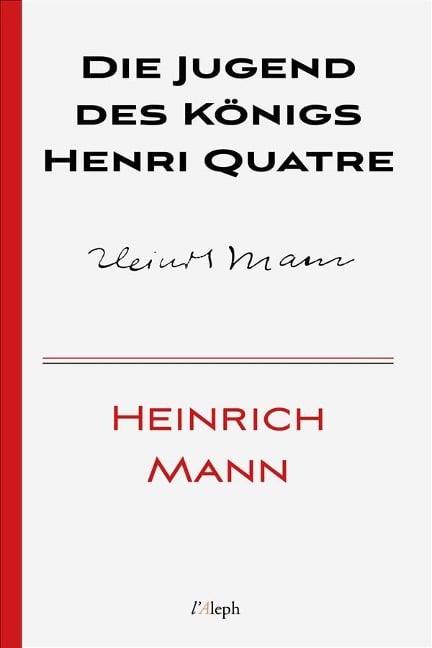 Die Jugend des Königs Henri Quatre - Heinrich Mann