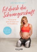 Fit durch die Schwangerschaft - Anna Kraft, Nina Sander