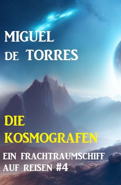Ein Frachtraumschiff auf Reisen 4: Die Kosmografen - Miguel de Torres