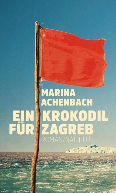 Ein Krokodil für Zagreb - Marina Achenbach
