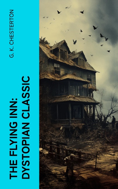 The Flying Inn: Dystopian Classic - G. K. Chesterton