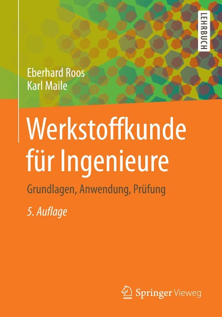 Werkstoffkunde für Ingenieure - Eberhard Roos, Karl Maile