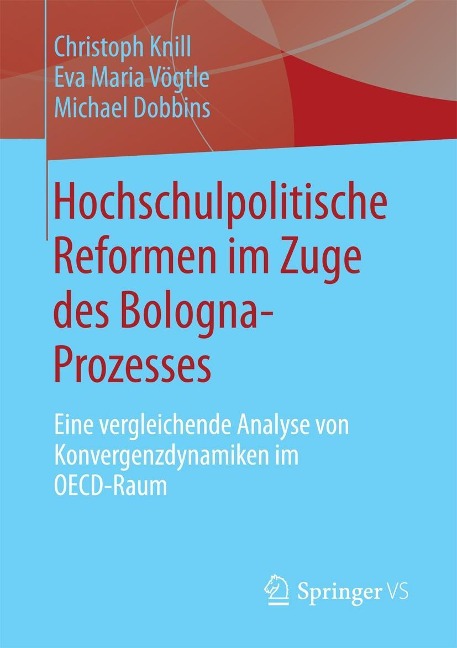 Hochschulpolitische Reformen im Zuge des Bologna-Prozesses - Christoph Knill, Eva Maria Vögtle, Michael Dobbins
