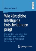 Cover-Bild zum Titel 'Wie künstliche Intelligenz Entscheidungen prägt' von 'Christian Scharff'