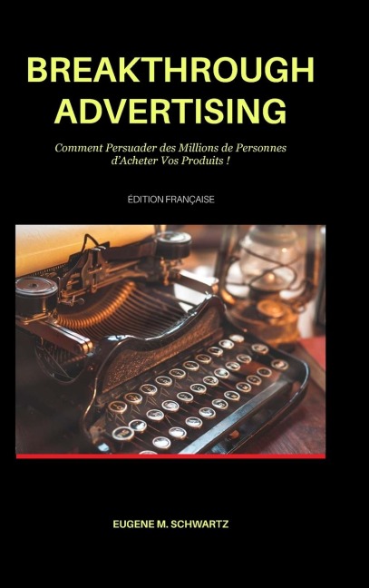 Breakthrough Advertising - Eugene M. Schwartz