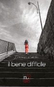 Il bene difficile - Erminia La Ferola
